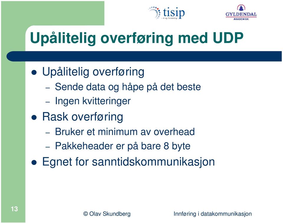 Rask overføring Bruker et minimum av overhead