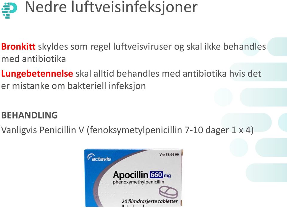 behandles med antibiotika hvis det er mistanke om bakteriell infeksjon