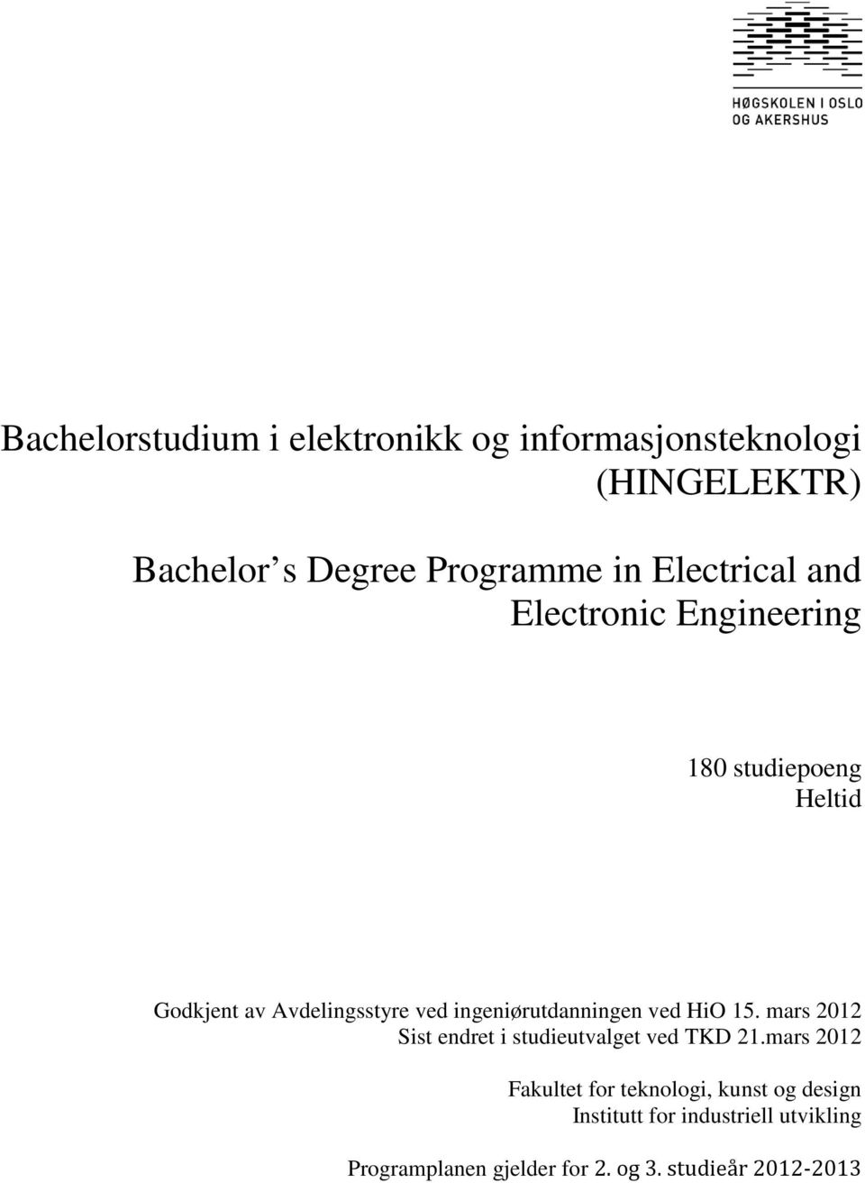 ingeniørutdanningen ved HiO 15. mars 2012 Sist endret i studieutvalget ved TKD 21.