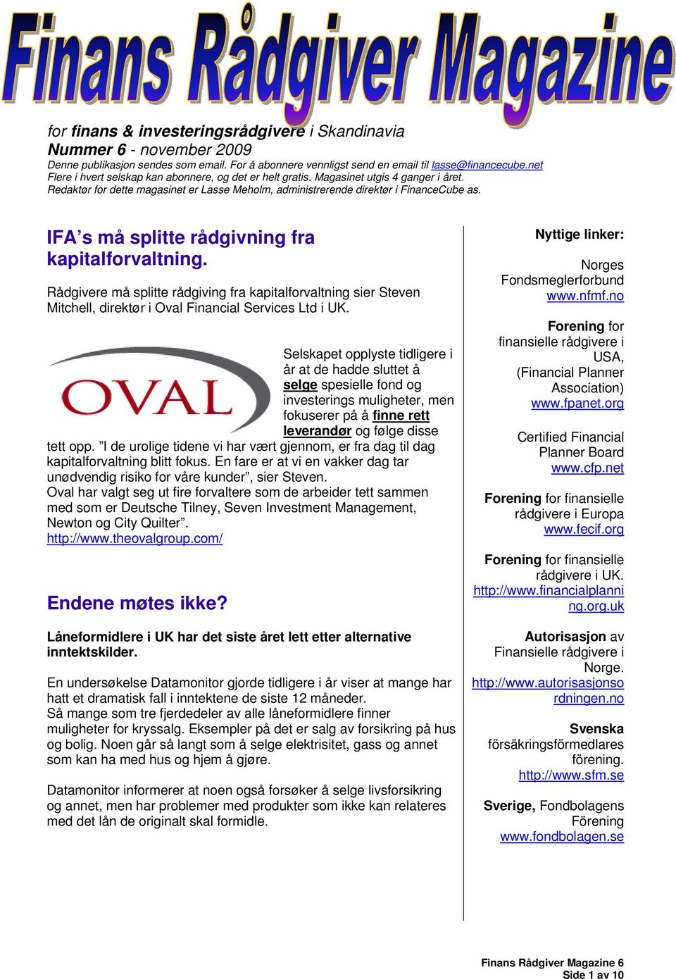 IFA s må splitte rådgivning fra kapitalforvaltning. Rådgivere må splitte rådgiving fra kapitalforvaltning sier Steven Mitchell, direktør i Oval Financial Services Ltd i UK.