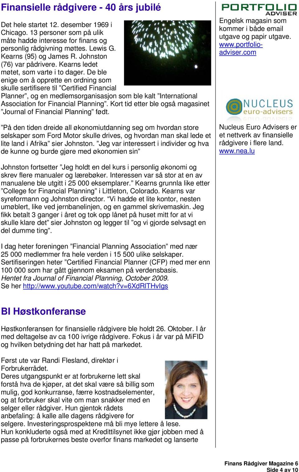 De ble enige om å opprette en ordning som skulle sertifisere til Certified Financial Planner, og en medlemsorganisasjon som ble kalt International Association for Financial Planning.