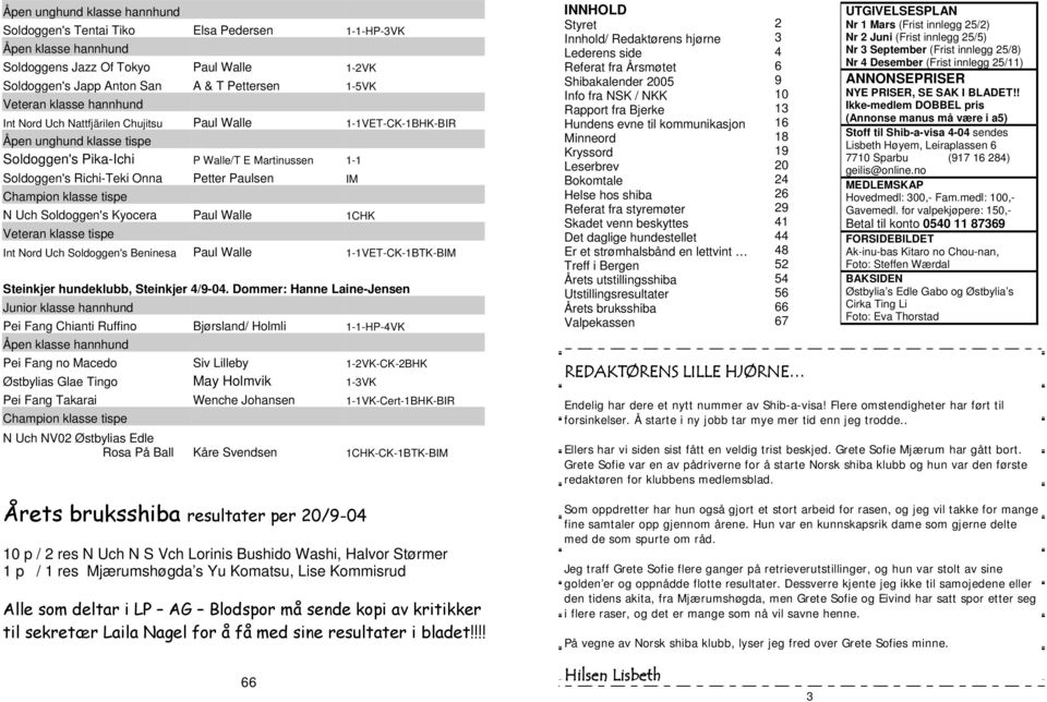 N Uch Soldoggen's Kyocera Paul Walle 1CHK Veteran klasse tispe Int Nord Uch Soldoggen's Beninesa Paul Walle 1-1VET-CK-1BTK-BIM Steinkjer hundeklubb, Steinkjer 4/9-04.