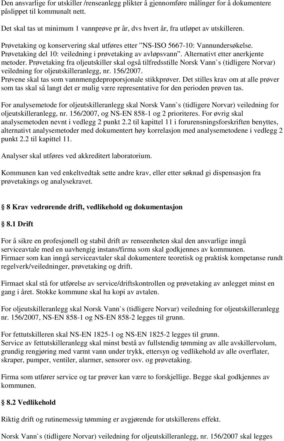 Prøvetaking del 10: veiledning i prøvetaking av avløpsvann. Alternativt etter anerkjente metoder.