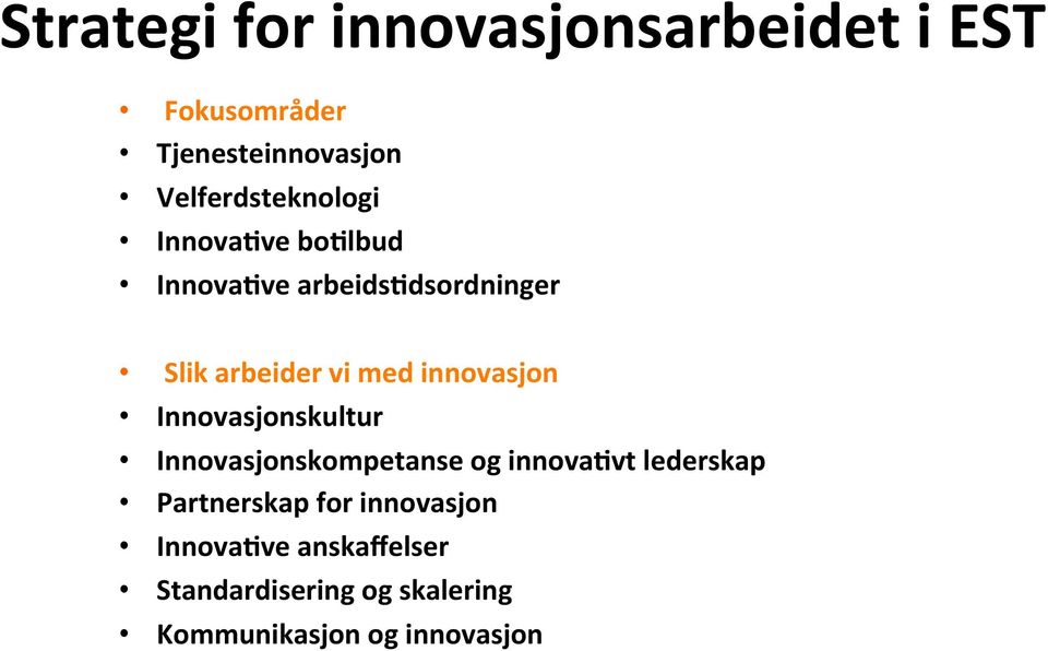 med innovasjon Innovasjonskultur Innovasjonskompetanse og innovabvt lederskap