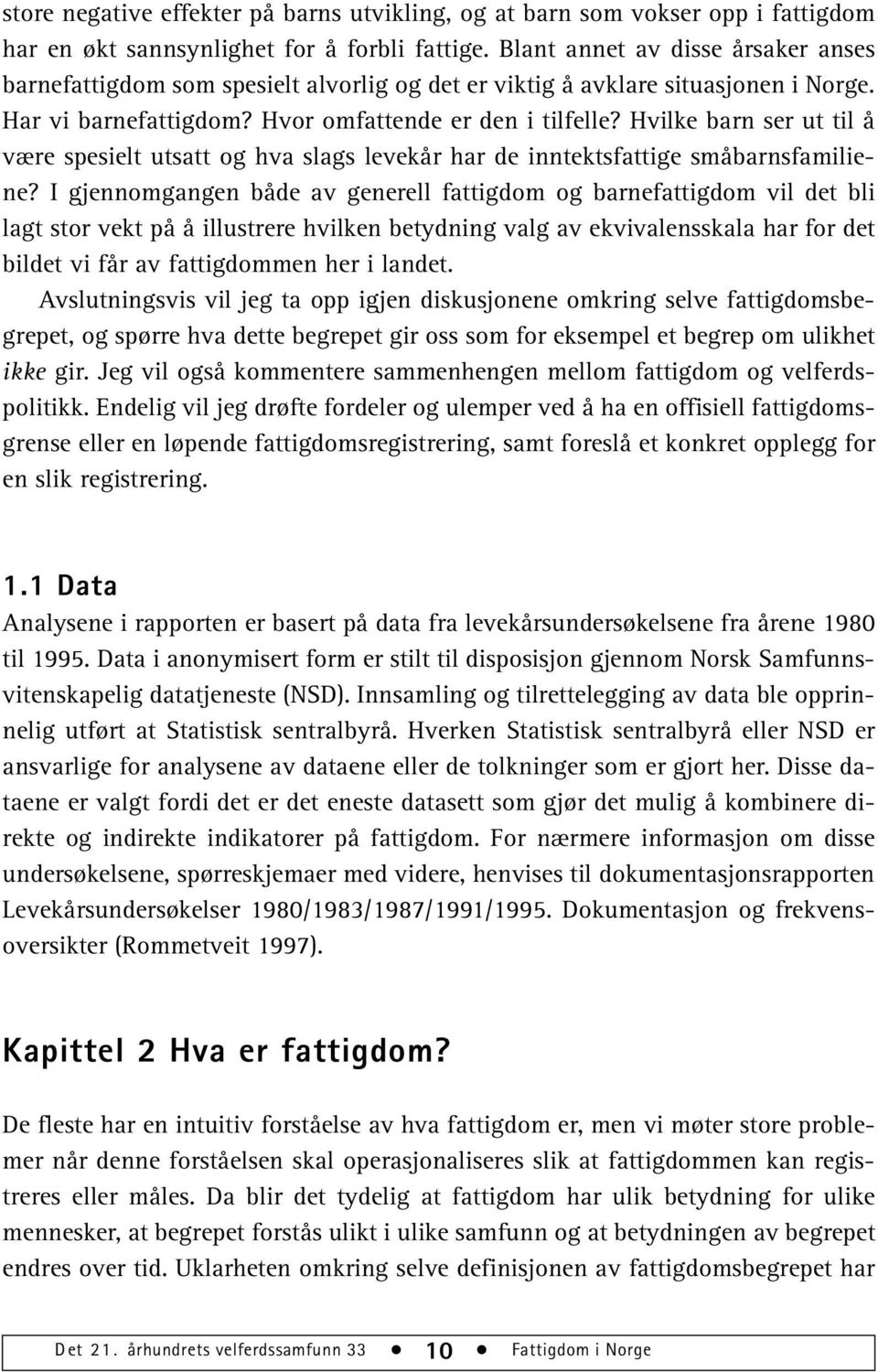 Hvilke barn ser ut til å være spesielt utsatt og hva slags levekår har de inntektsfattige småbarnsfamiliene?