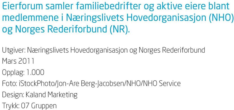 Utgiver: Næringslivets Hovedorganisasjon og Norges Rederiforbund Mars 2011