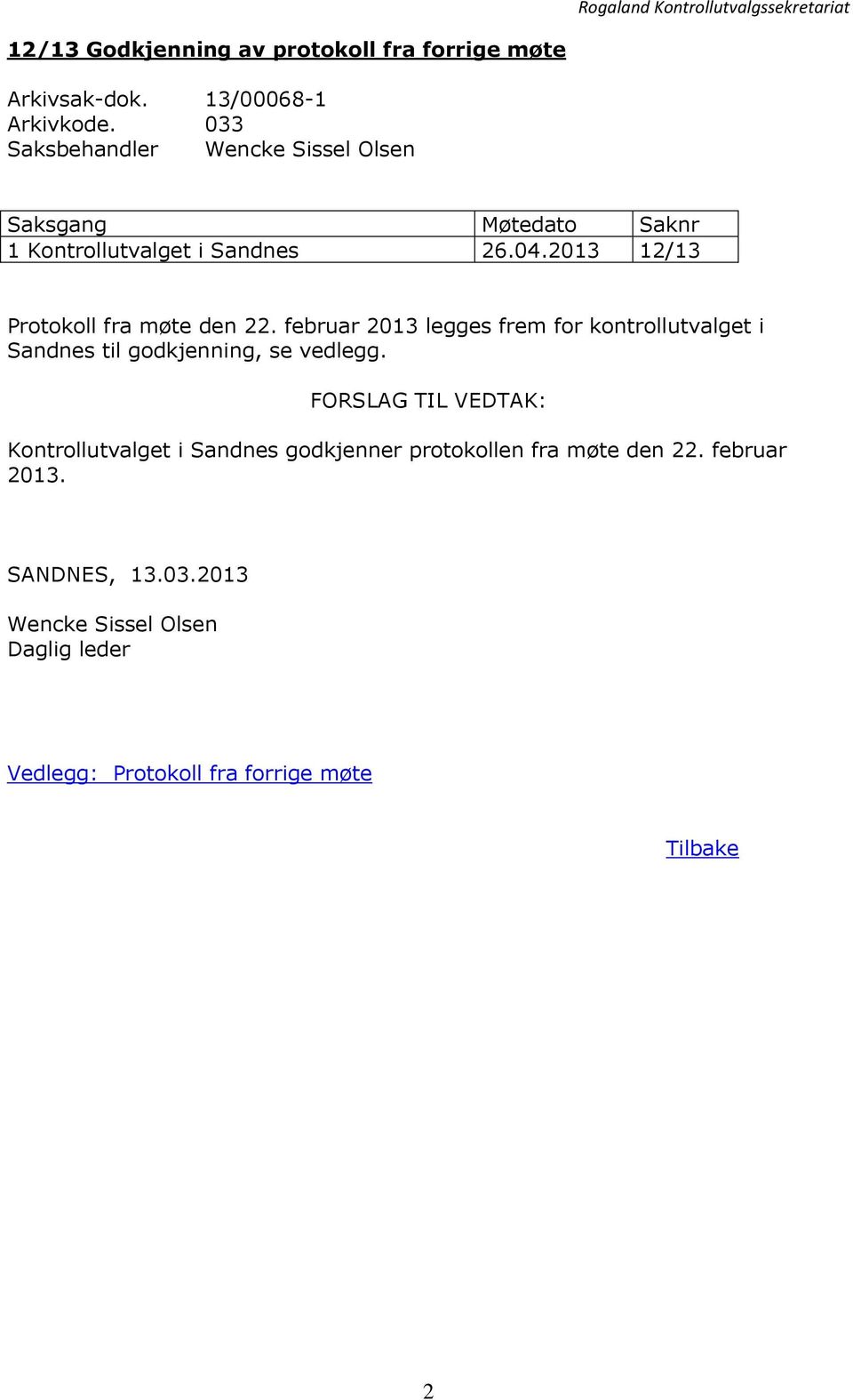 februar 2013 legges frem for kontrollutvalget i Sandnes til godkjenning, se vedlegg.