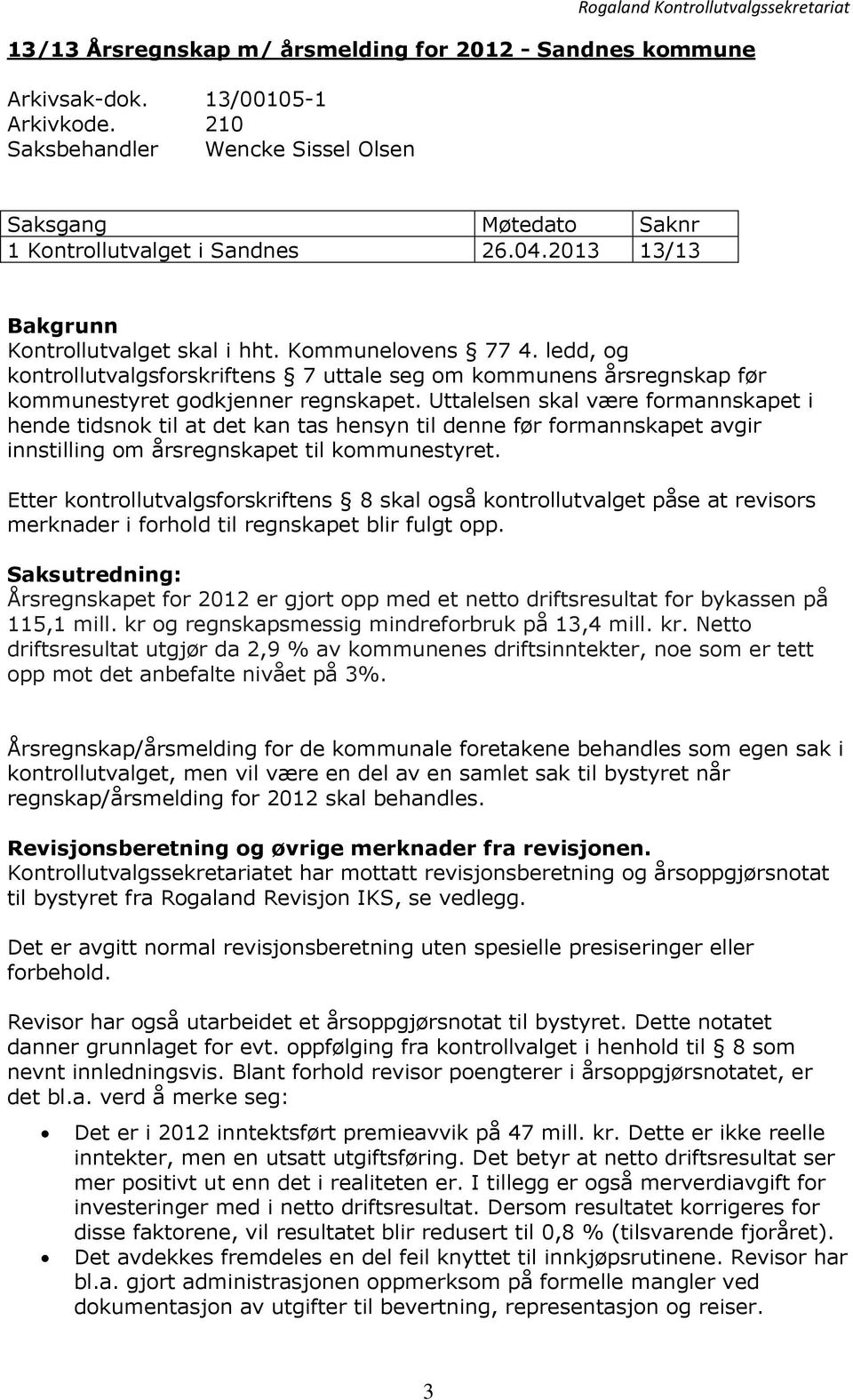 ledd, og kontrollutvalgsforskriftens 7 uttale seg om kommunens årsregnskap før kommunestyret godkjenner regnskapet.