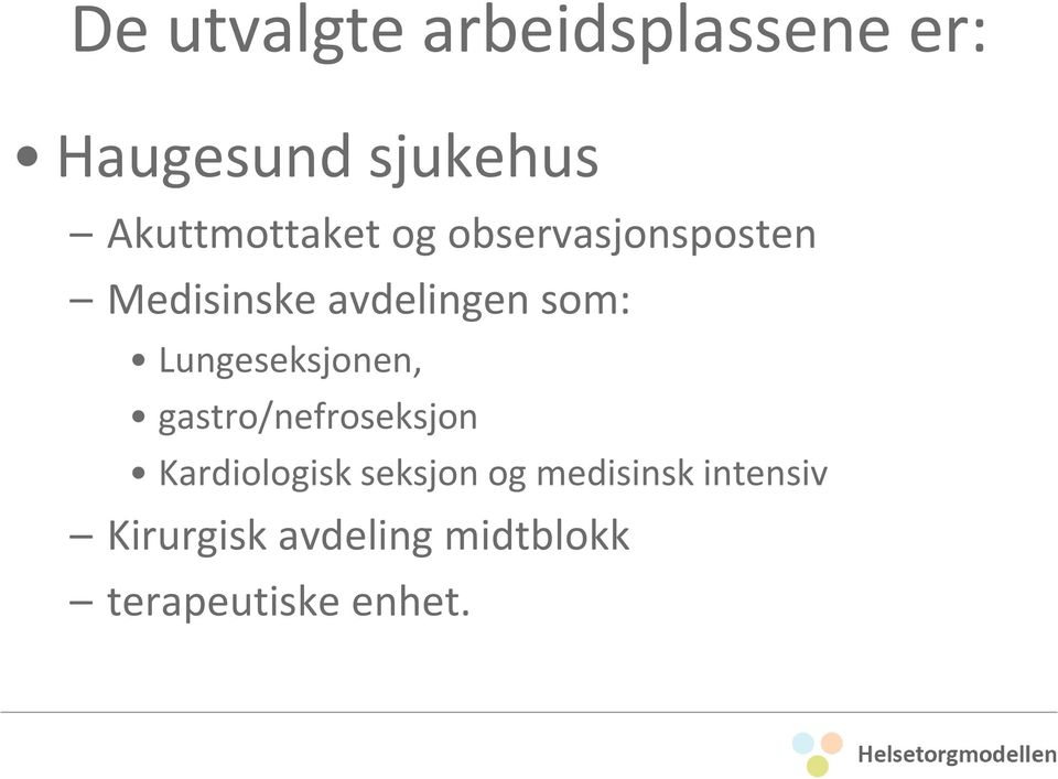 som: Lungeseksjonen, gastro/nefroseksjon Kardiologisk