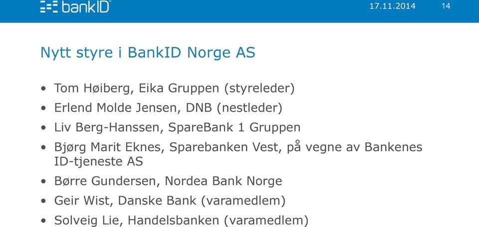 Eknes, Sparebanken Vest, på vegne av Bankenes ID-tjeneste AS Børre Gundersen,