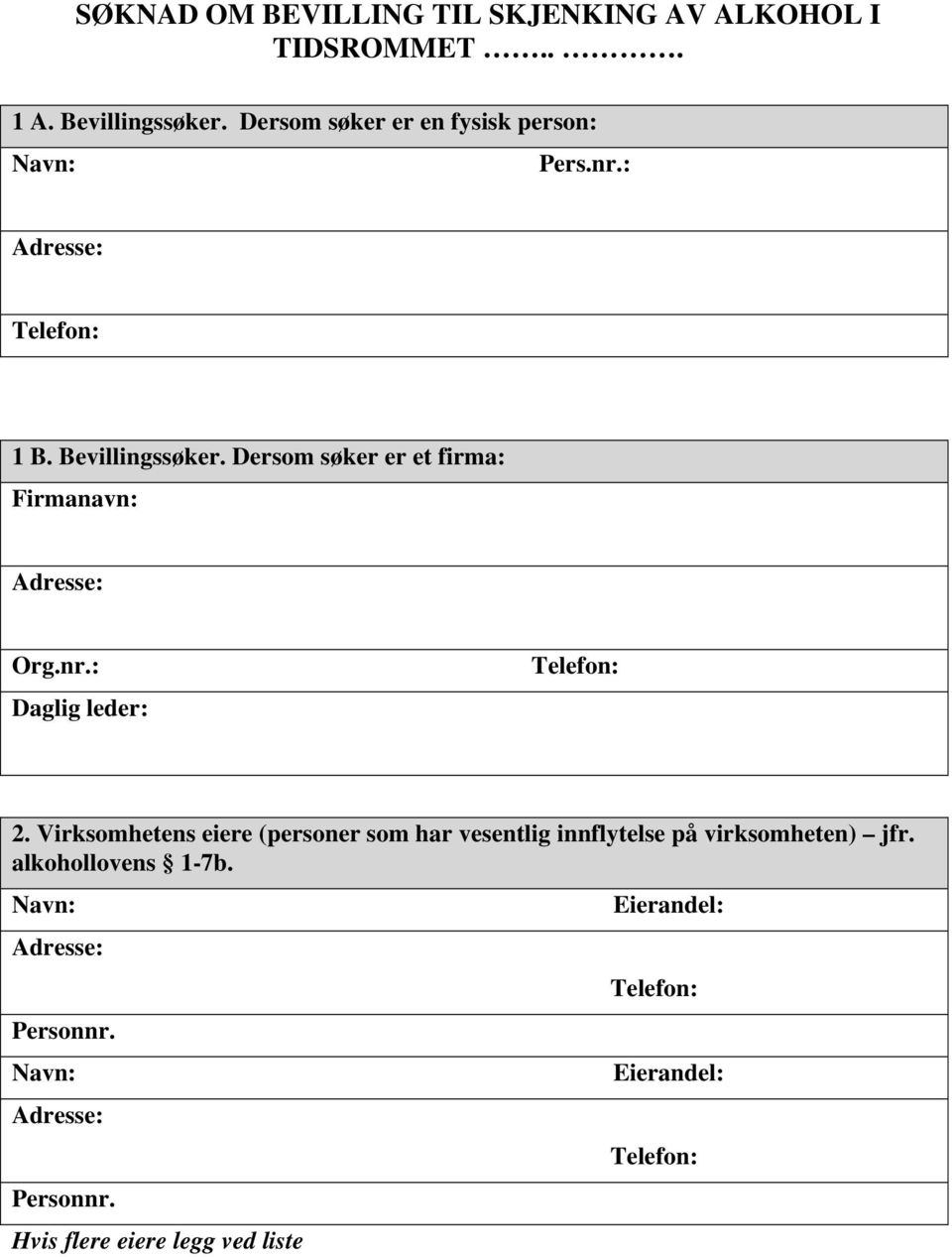 Dersom søker er et firma: Firmanavn: Org.nr.: Daglig leder: 2.