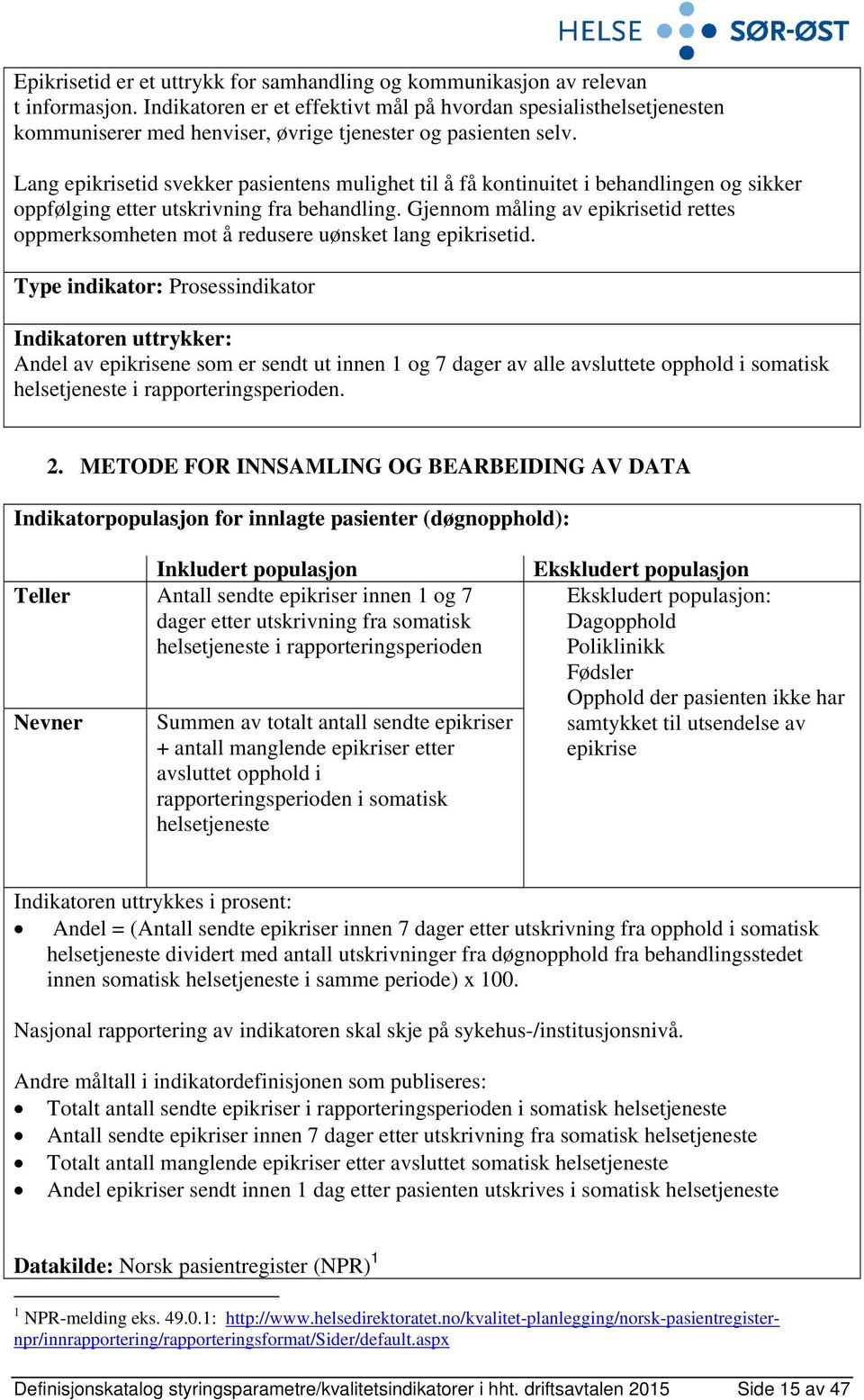 Lang epikrisetid svekker pasientens mulighet til å få kontinuitet i behandlingen og sikker oppfølging etter utskrivning fra behandling.