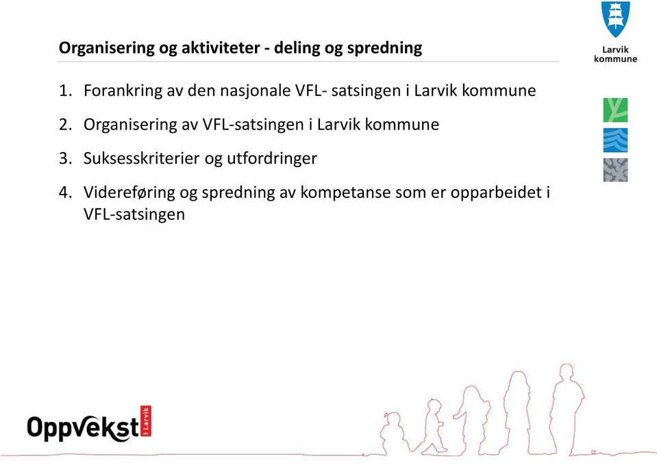 Organisering av VFL-satsingen i Larvik kommune 3.