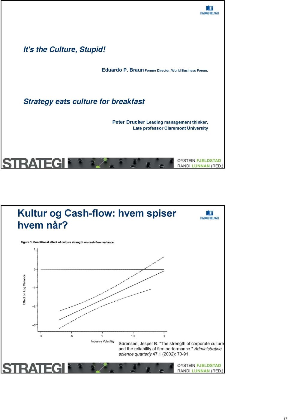 Claremont University Kultur og Cash-flow: hvem spiser hvem når? Sørensen, Jesper B.