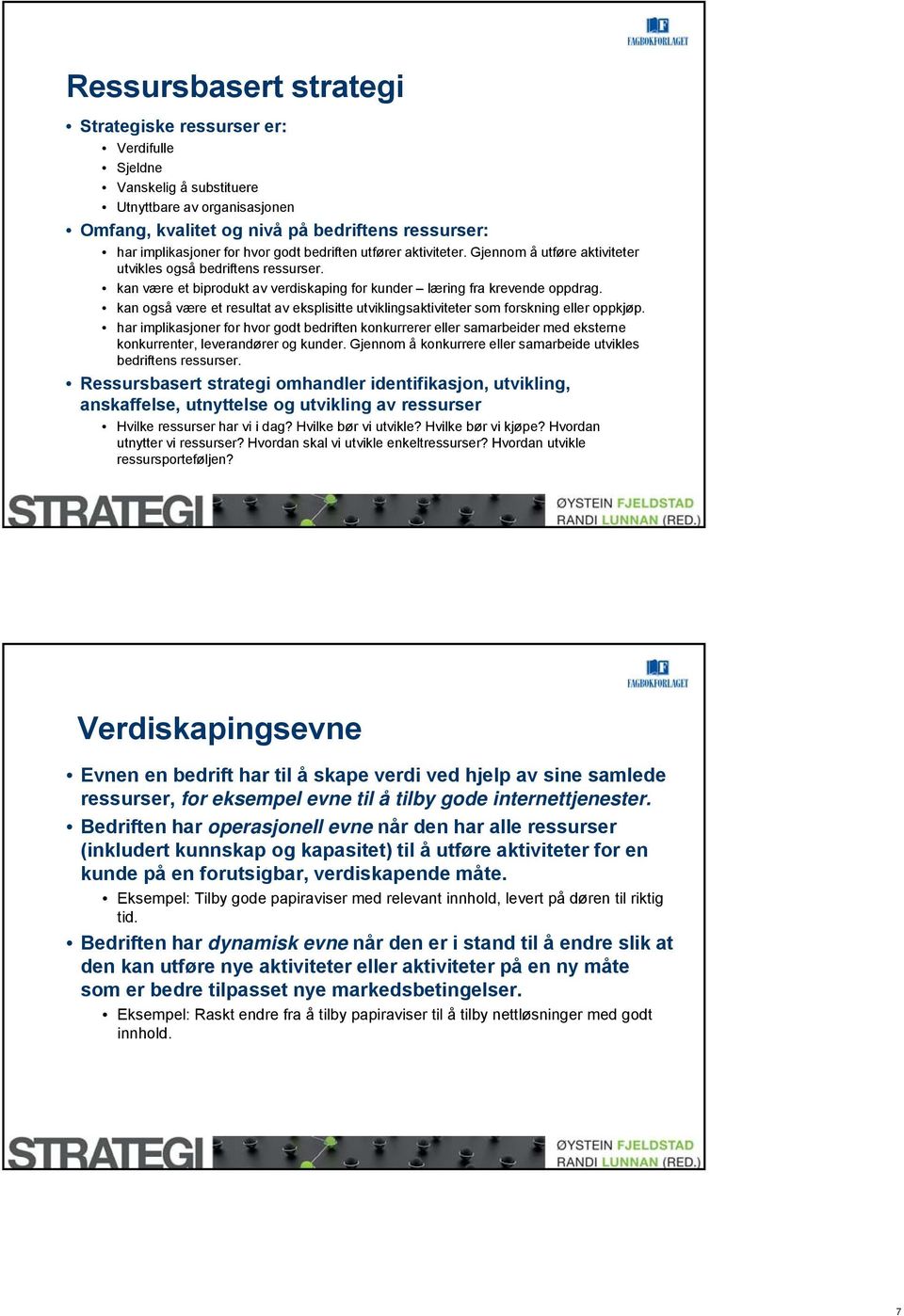 kan også være et resultat av eksplisitte utviklingsaktiviteter som forskning eller oppkjøp.