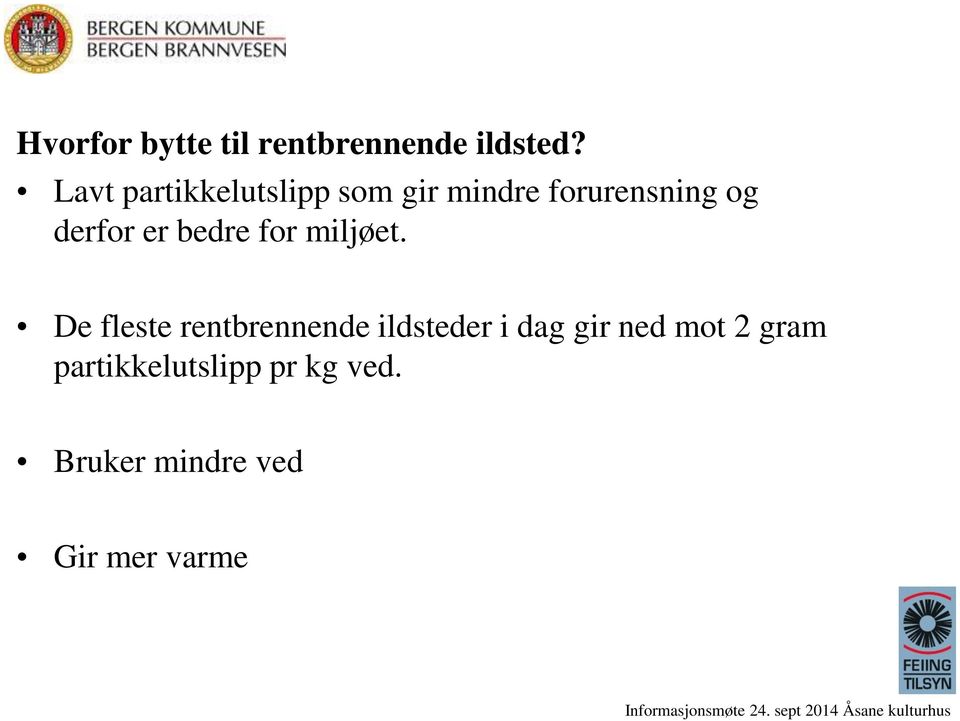 er bedre for miljøet.