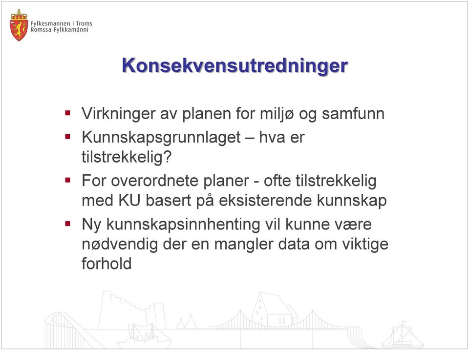 For overordnete planer - ofte tilstrekkelig med KU basert på