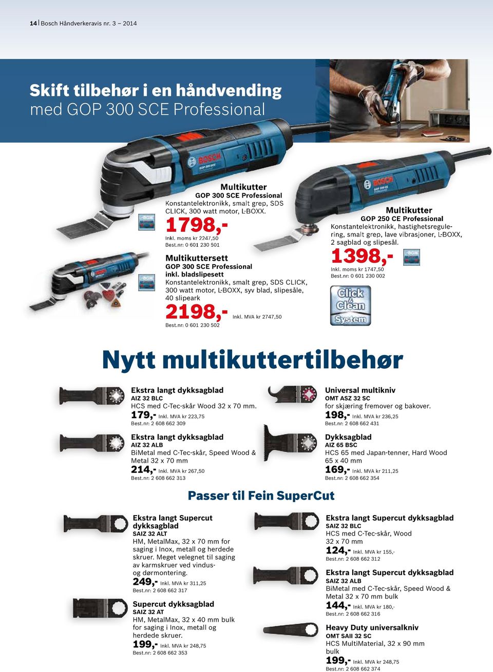 Multikuttersett GOP 300 SCE Professional inkl. bladslipesett Konstantelektronikk, smalt grep, SDS CLICK, 300 watt motor, L-BOXX, syv blad, slipesåle, 40 slipeark 2198,- Inkl. Best.