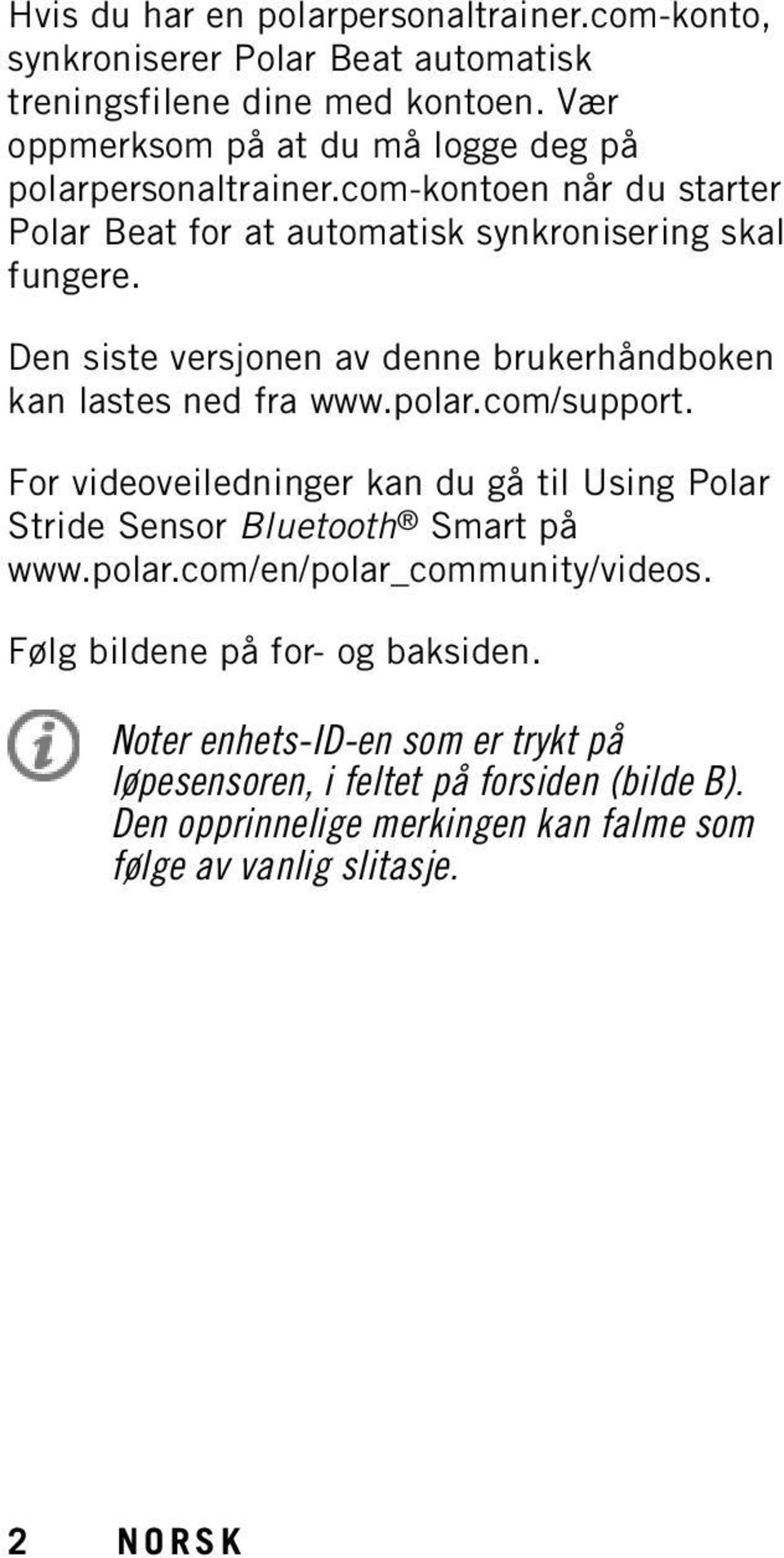 Den siste versjonen av denne brukerhåndboken kan lastes ned fra www.polar.com/support.