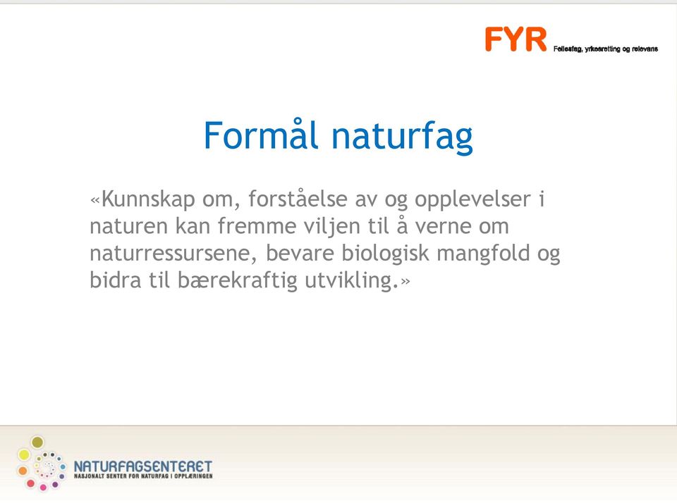 til å verne om naturressursene, bevare