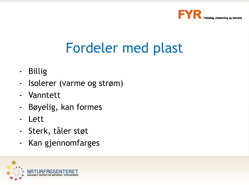 Vanntett - Bøyelig, kan formes -