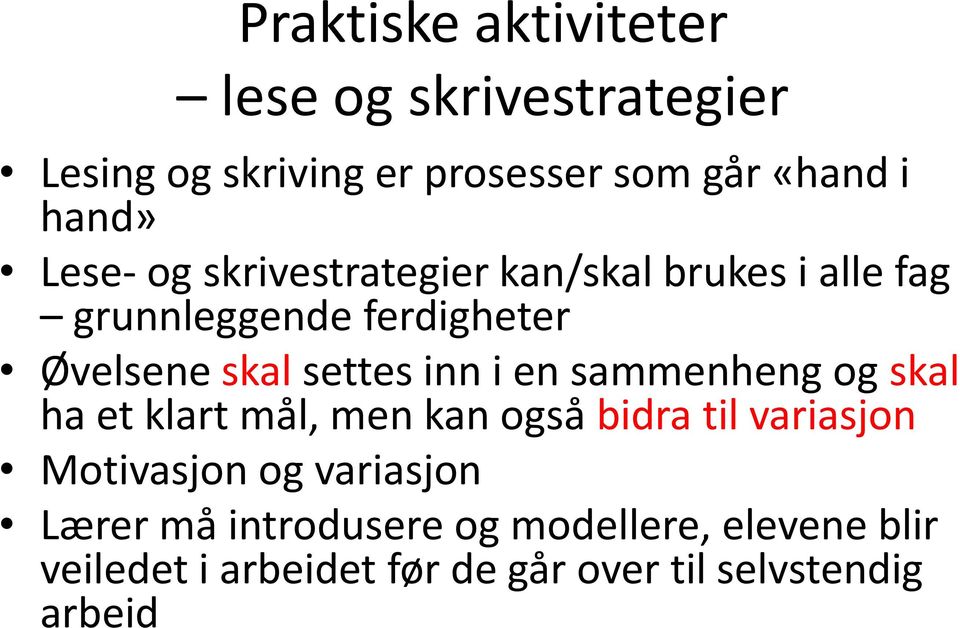 inn i en sammenheng og skal ha et klart mål, men kan også bidra til variasjon Motivasjon og variasjon