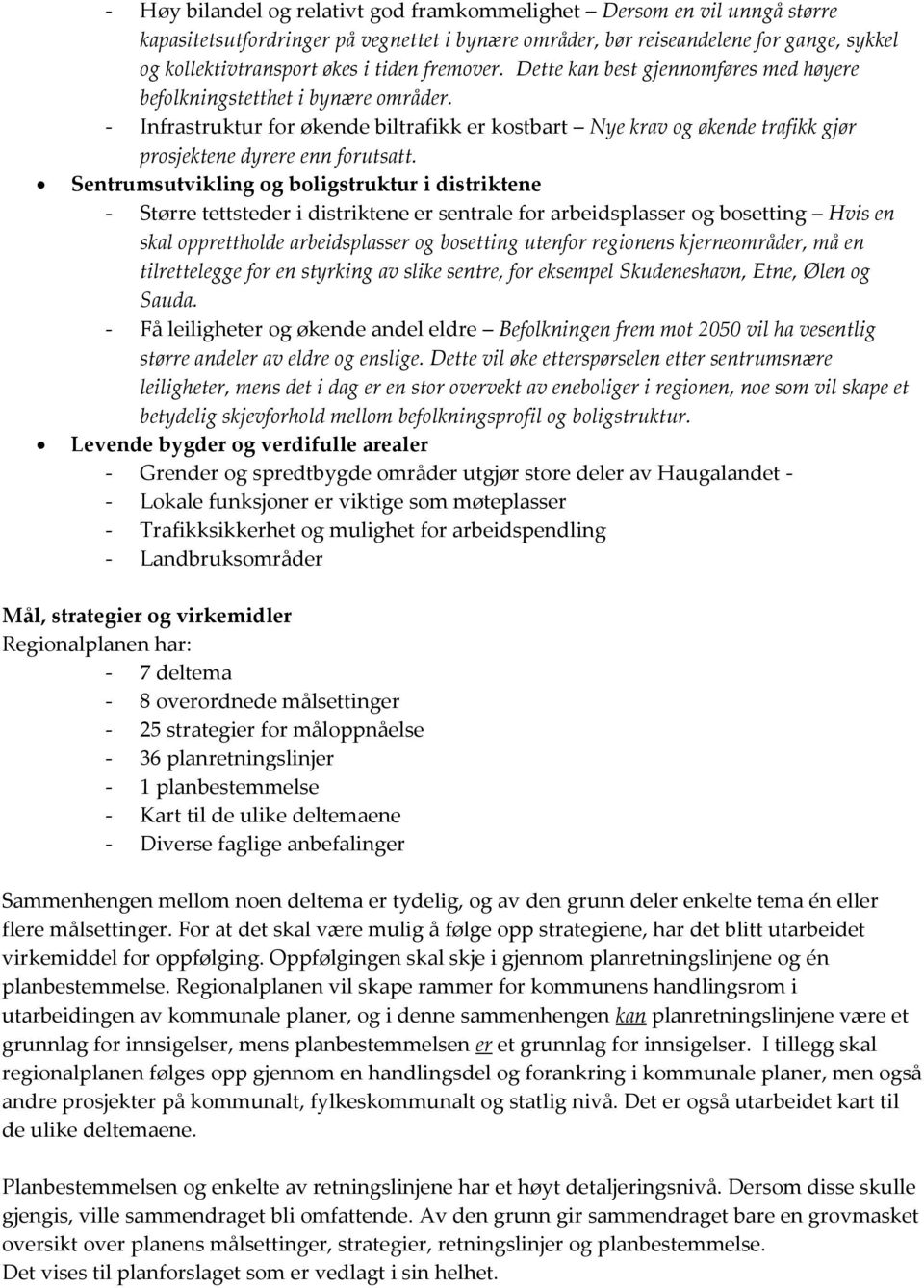 - Infrastruktur for økende biltrafikk er kostbart Nye krav og økende trafikk gjør prosjektene dyrere enn forutsatt.