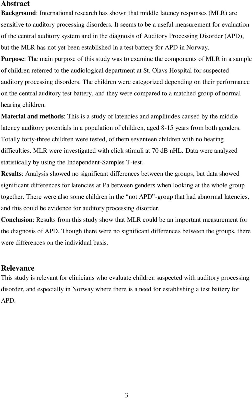 battery for APD in Norway. Purpose: The main purpose of this study was to examine the components of MLR in a sample of children referred to the audiological department at St.