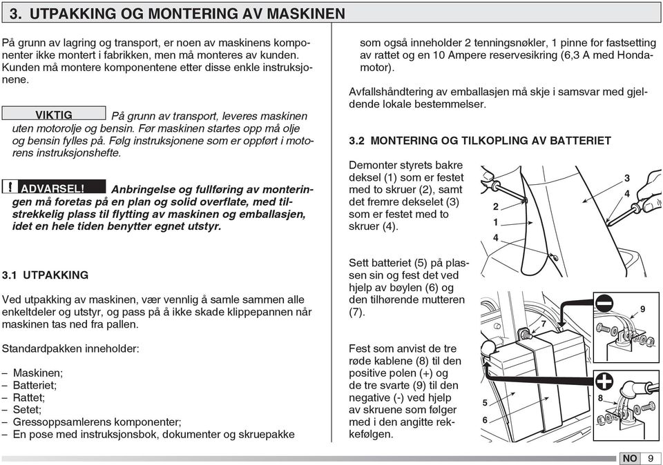 Følg instruksjonene som er oppført i motorens instruksjonshefte. ADVARSEL!