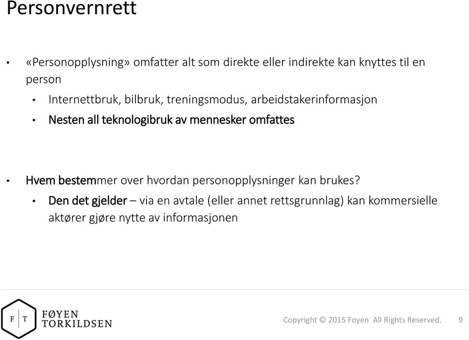 omfattes Hvem bestemmer over hvordan personopplysninger kan brukes?