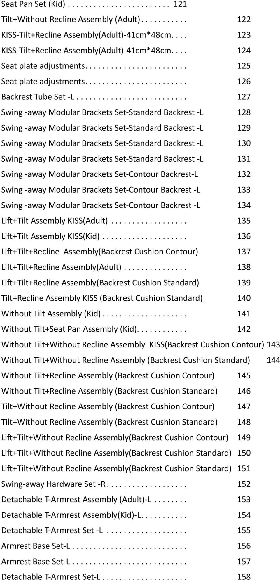 .. 17 Swing -away Modular Brackets Set-Standard Backrest -L 18 Swing -away Modular Brackets Set-Standard Backrest -L 19 Swing -away Modular Brackets Set-Standard Backrest -L 10 Swing -away Modular