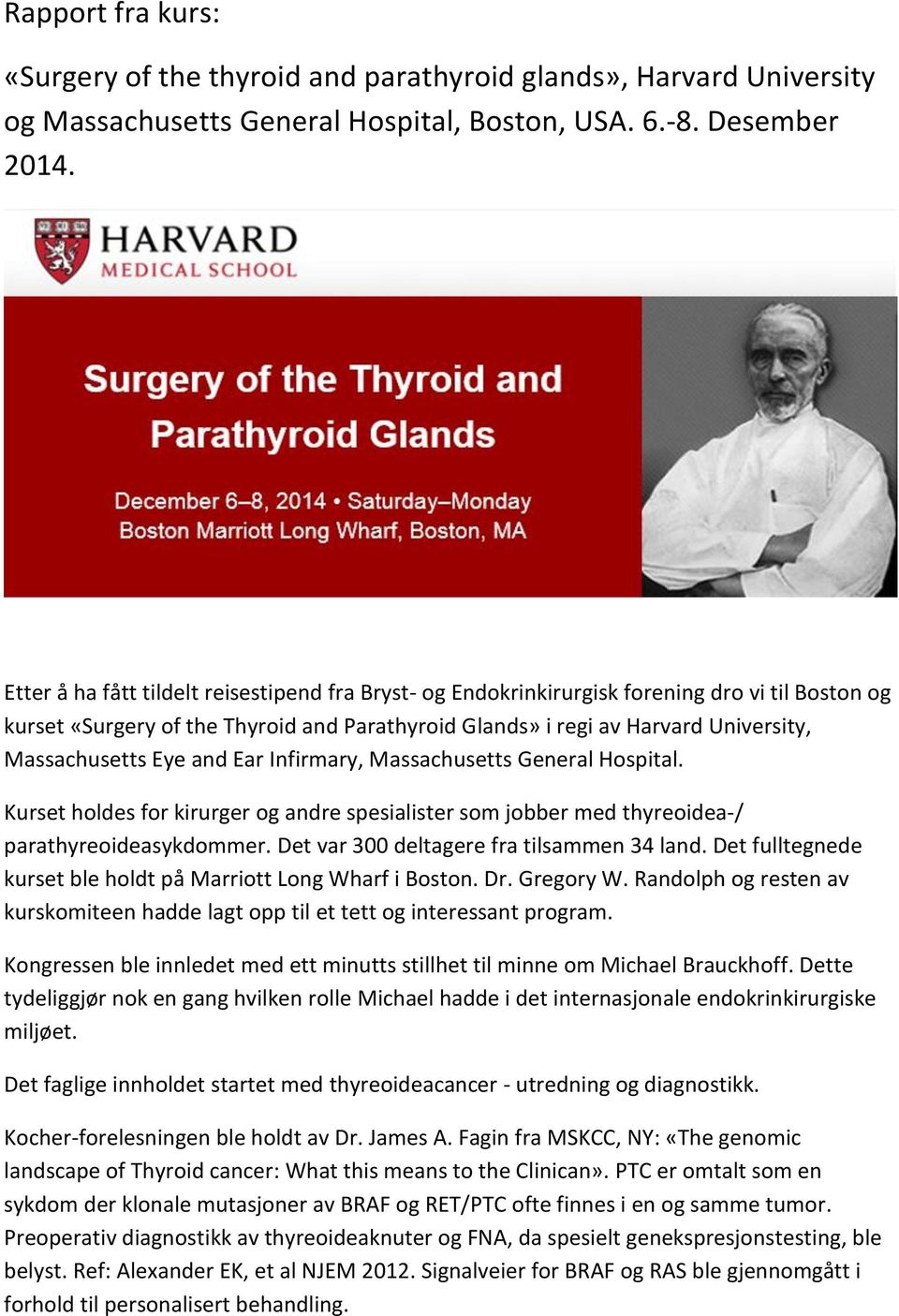 Eye and Ear Infirmary, Massachusetts General Hospital. Kurset holdes for kirurger og andre spesialister som jobber med thyreoidea-/ parathyreoideasykdommer.