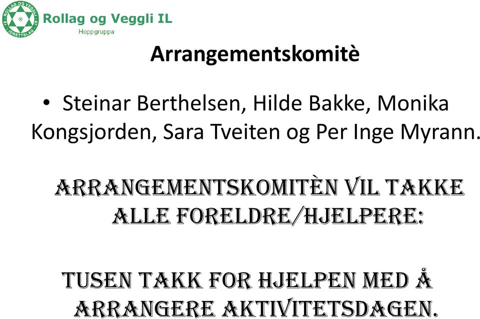 Arrangementskomitèn vil takke Alle foreldre/hjelpere: