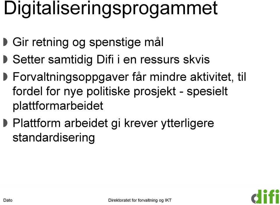 for nye politiske prosjekt - spesielt plattformarbeidet Plattform arbeidet