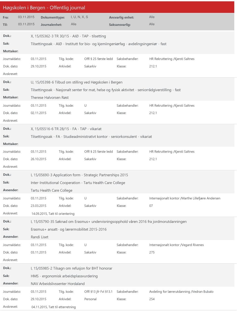 Røst HR Rekruttering /Kjersti Saltnes X, 15/05516-6 TR 28/15 - FA - TAP - vikariat Tilsettingssak - FA - Studieadministrativt kontor - seniorkonsulent - vikariat HR Rekruttering /Kjersti Saltnes Dok.