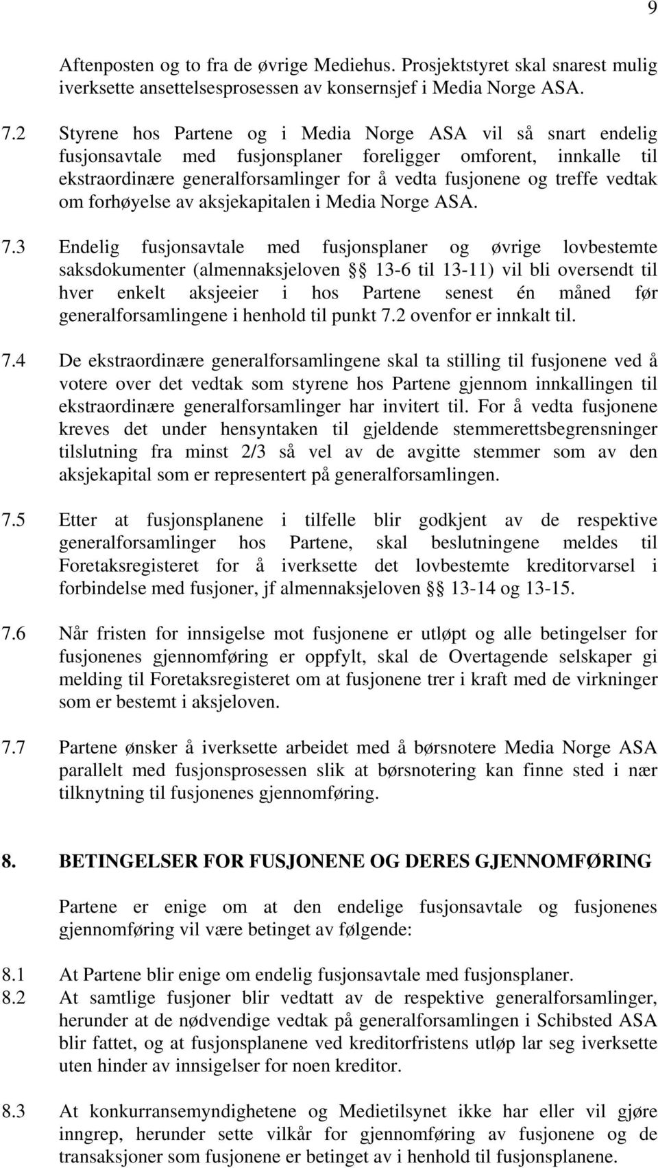 vedtak om forhøyelse av aksjekapitalen i Media Norge ASA. 7.