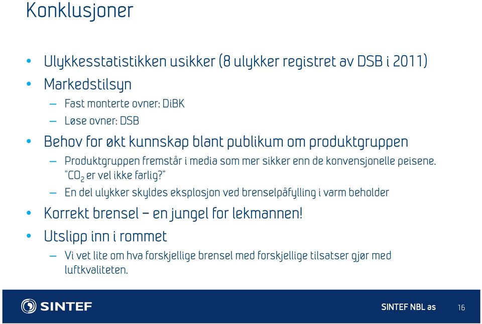 peisene. CO 2 er vel ikke farlig?