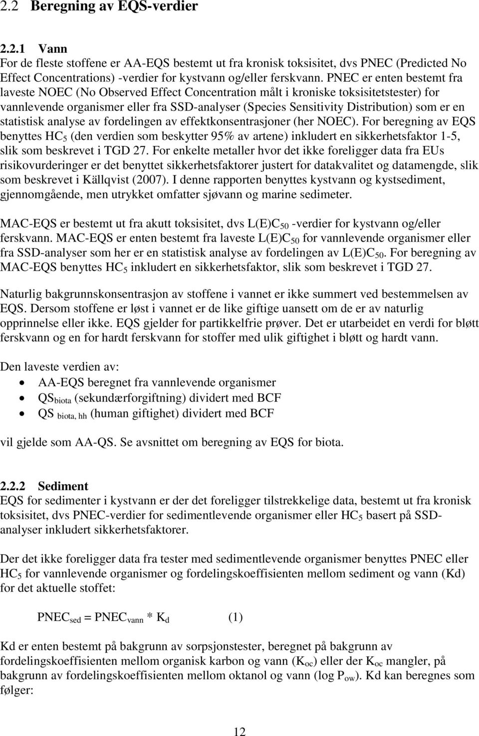 en statistisk analyse av fordelingen av effektkonsentrasjoner (her NOEC).