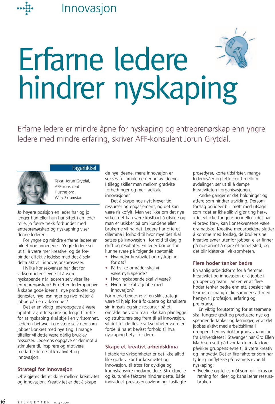 entreprenørskap og nyskapning viser denne lederen. For yngre og mindre erfarne ledere er bildet noe annerledes.