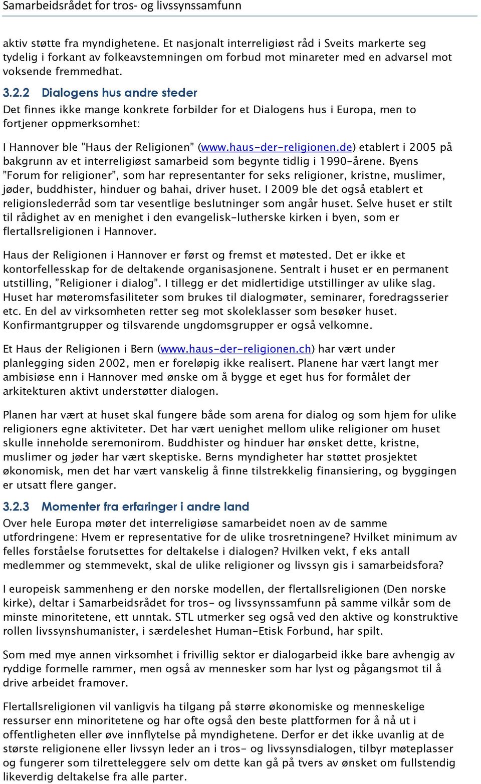 de) etablert i 2005 på bakgrunn av et interreligiøst samarbeid som begynte tidlig i 1990-årene.