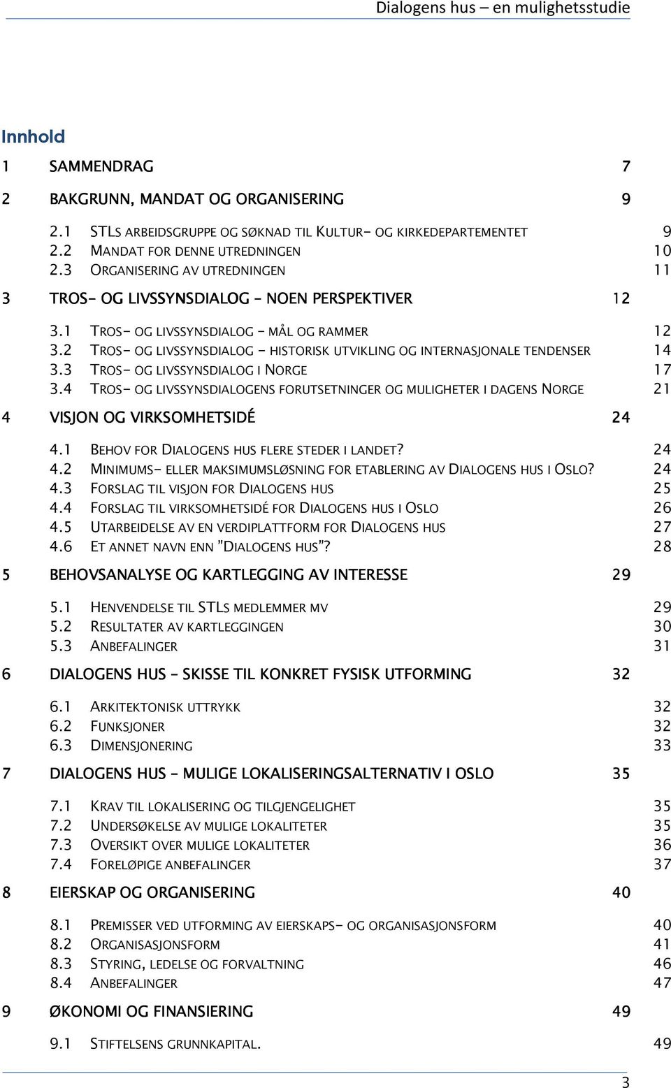 2 TROS- OG LIVSSYNSDIALOG - HISTORISK UTVIKLING OG INTERNASJONALE TENDENSER 14 3.3 TROS- OG LIVSSYNSDIALOG I NORGE 17 3.