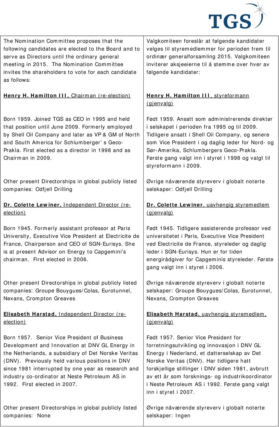 generalforsamling 2015. Valgkomiteen inviterer aksjeeierne til å stemme over hver av følgende kandidater: Henry H. Hamilton III, Chairman (re-election) Henry H.
