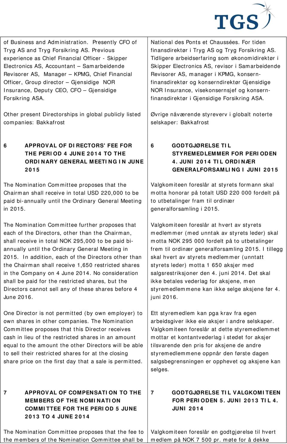 CEO, CFO Gjensidige Forsikring ASA. National des Ponts et Chaussées. For tiden finansdirektør i Tryg AS og Tryg Forsikring AS.