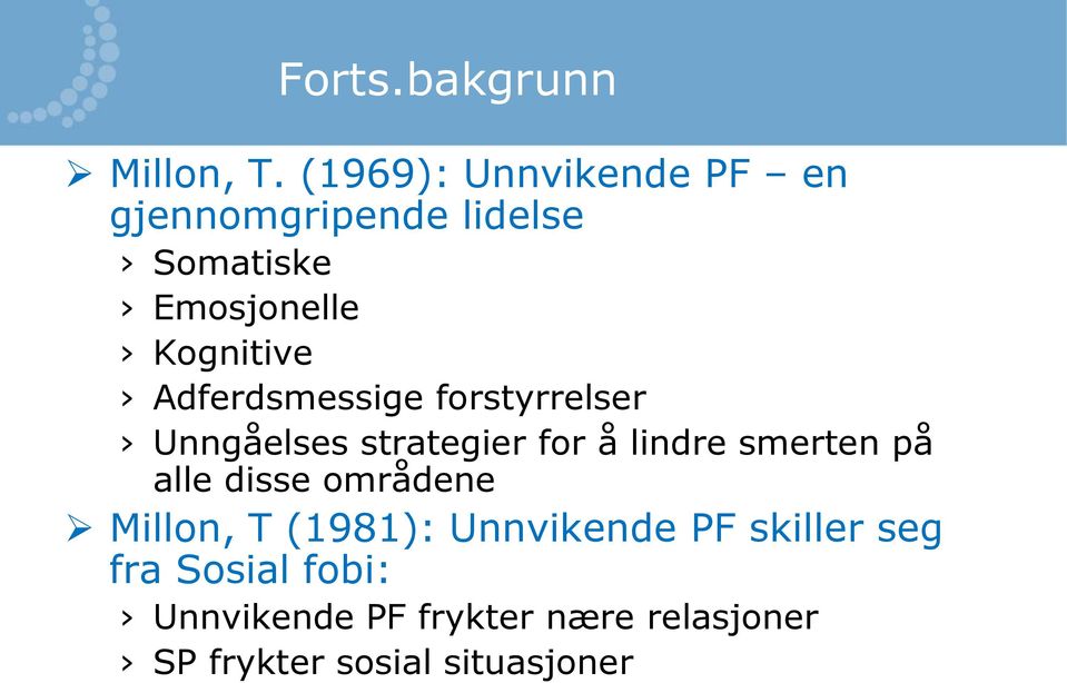 Adferdsmessige forstyrrelser Unngåelses strategier for å lindre smerten på alle