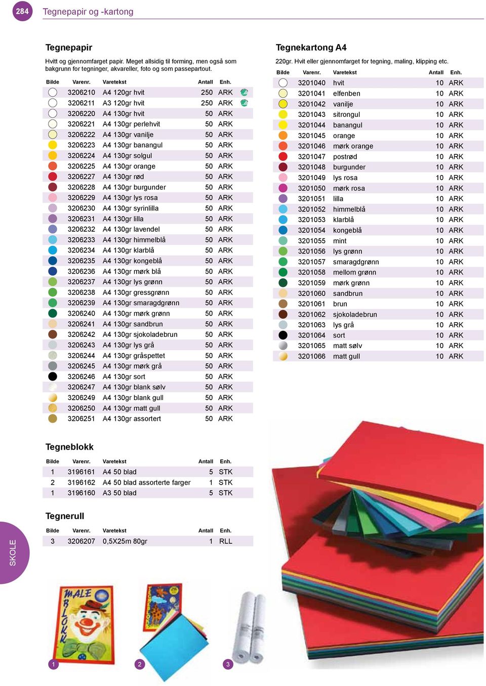 A4 0gr rød 50 ARK 068 A4 0gr burgunder 50 ARK 069 A4 0gr lys rosa 50 ARK 060 A4 0gr syrinlilla 50 ARK 06 A4 0gr lilla 50 ARK 06 A4 0gr lavendel 50 ARK 06 A4 0gr himmelblå 50 ARK 064 A4 0gr klarblå 50