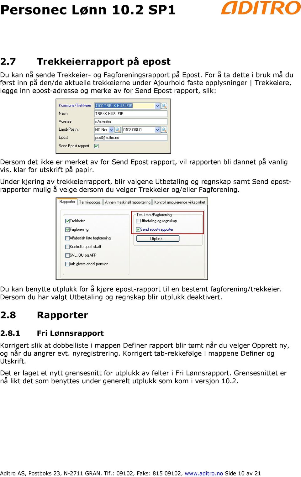 er merket av for Send Epost rapport, vil rapporten bli dannet på vanlig vis, klar for utskrift på papir.