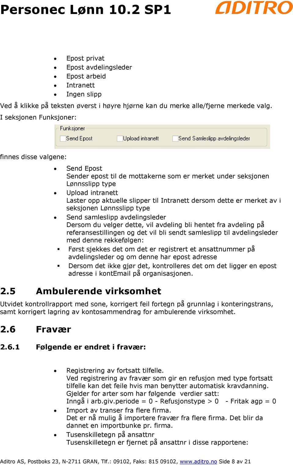 dette er merket av i seksjonen Lønnsslipp type Send samleslipp avdelingsleder Dersom du velger dette, vil avdeling bli hentet fra avdeling på referansestillingen og det vil bli sendt samleslipp til