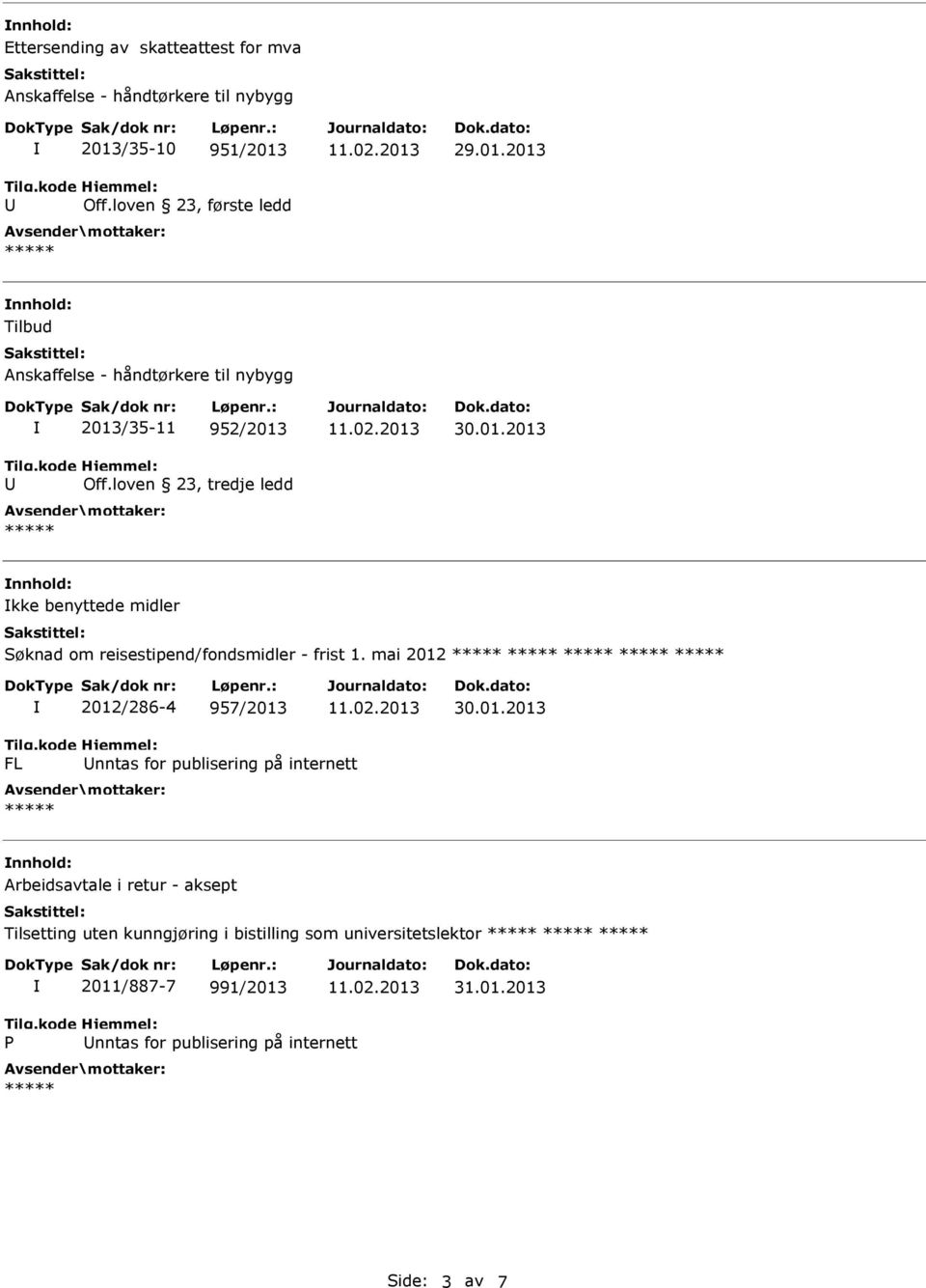 loven 23, tredje ledd 30.01.2013 nnhold: kke benyttede midler øknad om reisestipend/fondsmidler - frist 1.