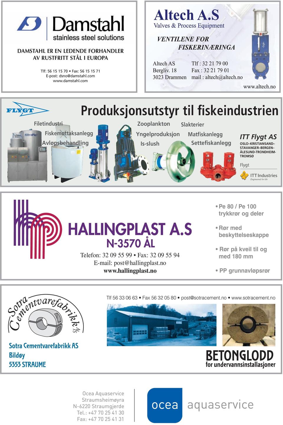 com ITT Flygt_185x55 21-09-06 10:30 Side 1 Filetindustri Fiskemottaksanlegg Avløpsbehandling Produksjonsutstyr til fiskeindustrien Zooplankton Yngelproduksjon Is-slush Slakterier Matfiskanlegg