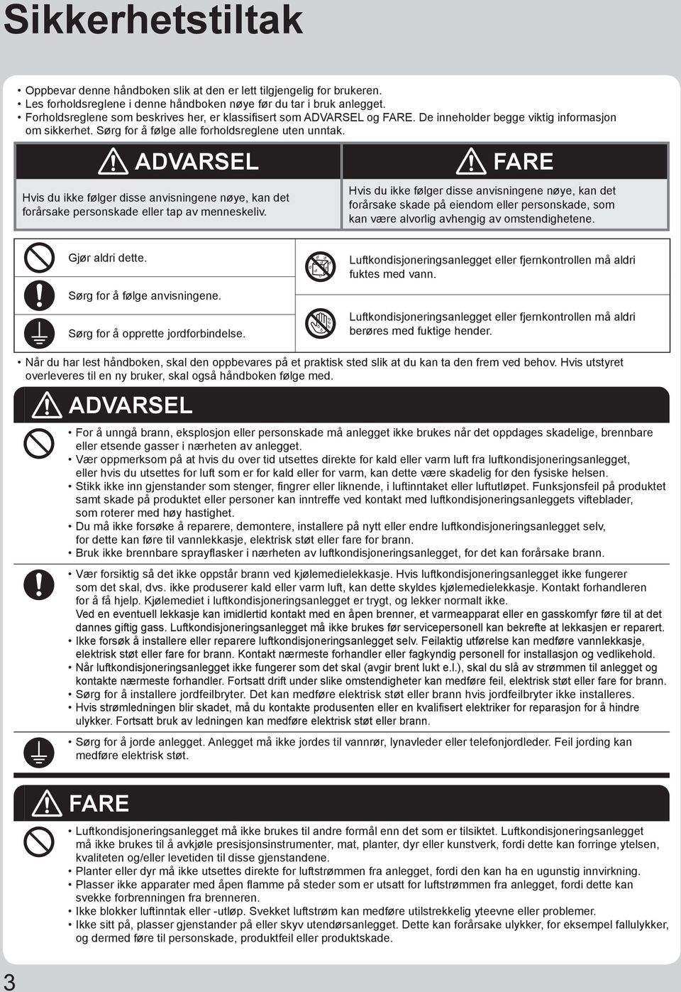 ADVARSEL FARE Hvis du ikke følger disse anvisningene nøye, kan det forårsake personskade eller tap av menneskeliv.